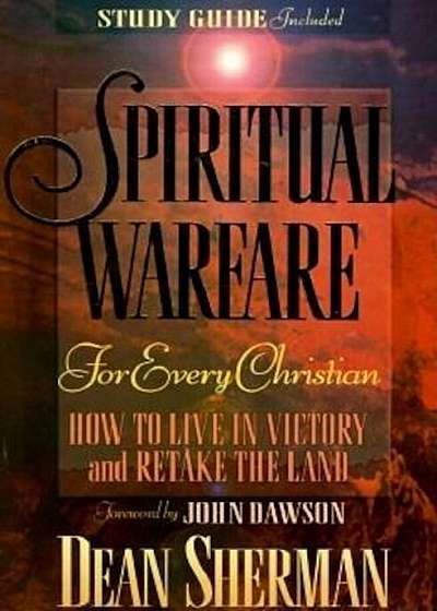 Spiritual Warfare for Every Christian: How to Live in Victory and Retake the Land, Paperback