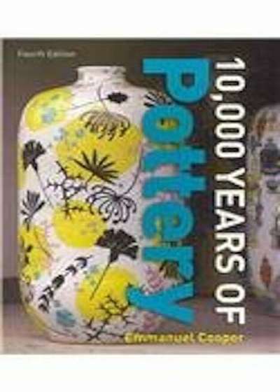 Ten Thousand Years of Pottery, Paperback