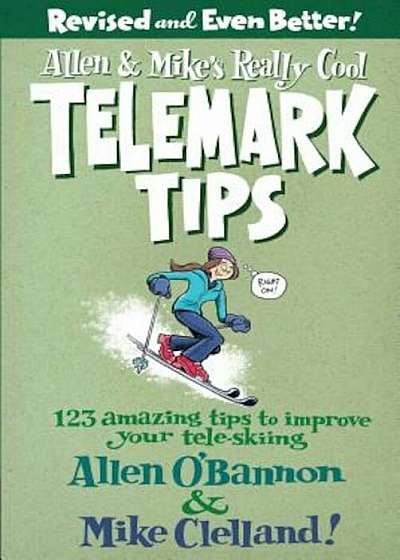 Allen & Mike's Really Cool Telemark Tips: 123 Amazing Tips to Improve Your Tele-Skiing, Paperback