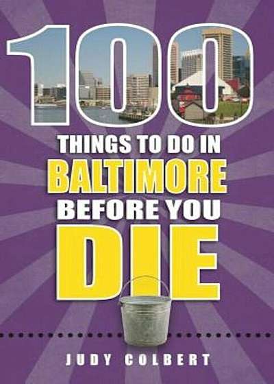 100 Things to Do in Baltimore Before You Die, Paperback