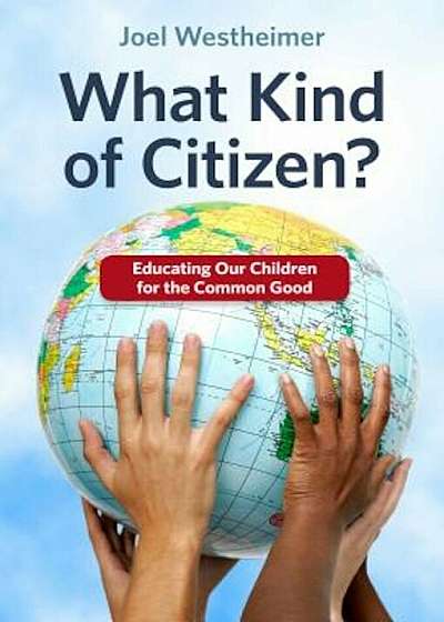 What Kind of Citizen': Educating Our Children for the Common Good, Paperback