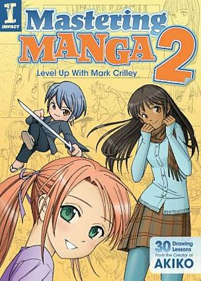 Mastering Manga 2: Level Up with Mark Crilley, Paperback