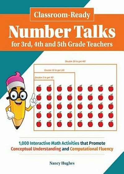 Classroom-Ready Number Talks for Third, Fourth and Fifth Grade Teachers: 1000 Interactive Math Activities That Promote Conceptual Understanding and Co, Paperback