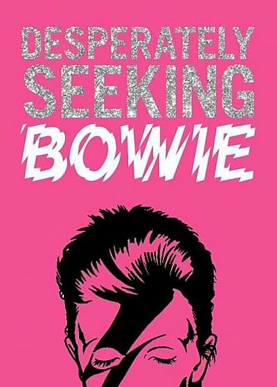 Desperately Seeking Bowie, Hardcover