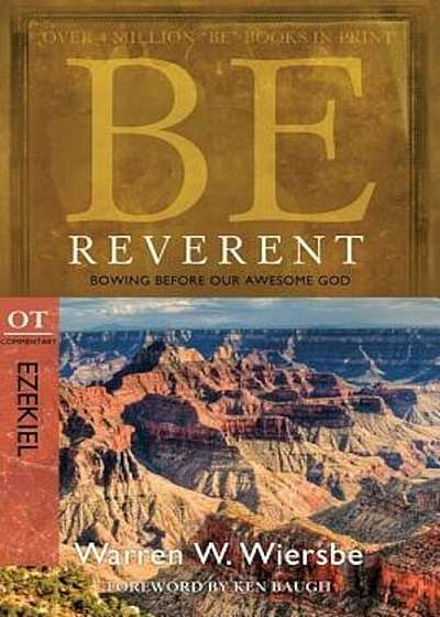 Be Reverent: Bowing Before Our Awesome God: OT Commentary: Ezekiel, Paperback