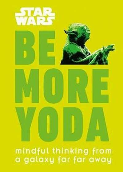 Star Wars Be More Yoda, Hardcover