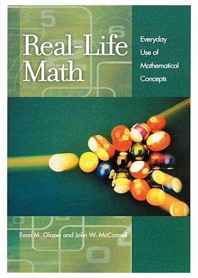 Real-Life Math: Everyday Use of Mathematical Concepts, Paperback