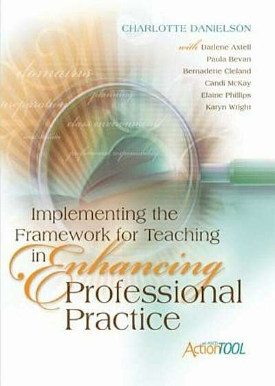 Implementing the Framework for Teaching in Enhancing Professional Practice: An ASCD Action Tool, Paperback