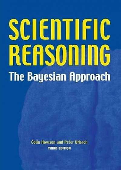 Scientific Reasoning: The Bayesian Approach, Paperback