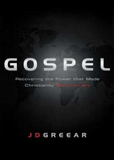 Gospel: Recovering the Power That Made Christianity Revolutionary, Paperback