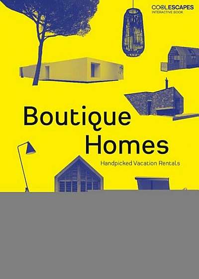 Boutique Homes: Handpicked Vacation Rentals, Hardcover