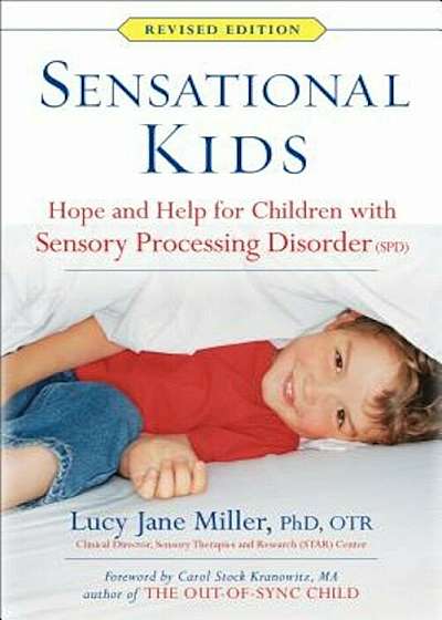 Sensational Kids: Hope and Help for Children with Sensory Processing Disorder (SPD), Paperback