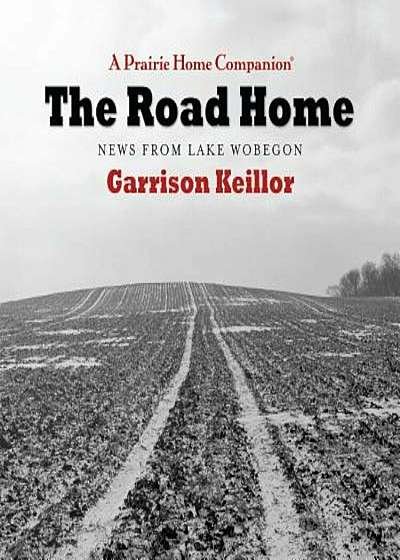 The Road Home: News from Lake Wobegon, Audiobook