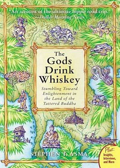 The Gods Drink Whiskey: Stumbling Toward Enlightenment in the Land of the Tattered Buddha, Paperback