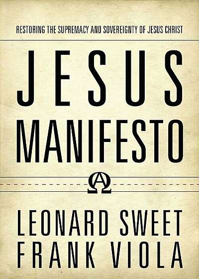 Jesus Manifesto: Restoring the Supremacy and Sovereignty of Jesus Christ, Paperback