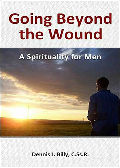 Going Beyond the Wound: A Spirituality for Men, Paperback