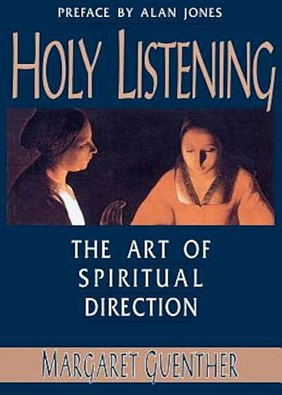 Holy Listening: The Art of Spiritual Direction, Paperback