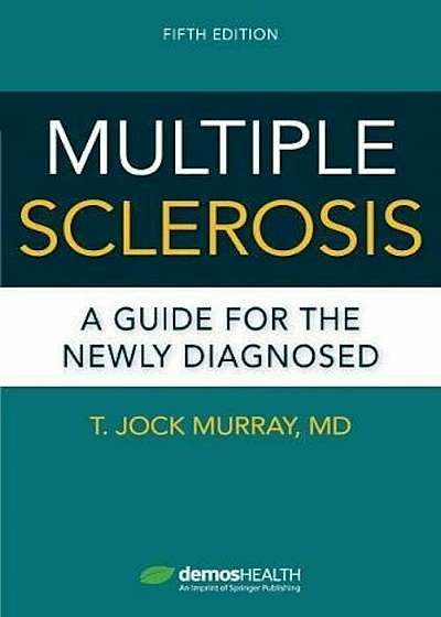 Multiple Sclerosis: A Guide for the Newly Diagnosed, Paperback
