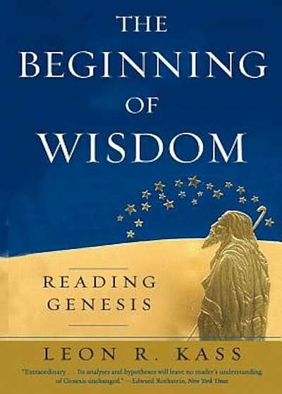 The Beginning of Wisdom: Reading Genesis, Paperback