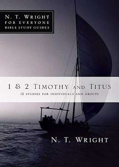 1 & 2 Timothy and Titus: 12 Studies for Individuals and Groups, Paperback