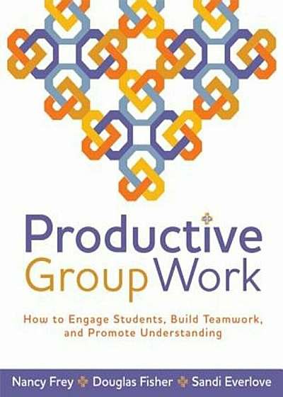 Productive Group Work: How to Engage Students, Build Teamwork, and Promote Understanding, Paperback
