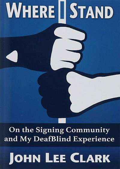 Where I Stand: On the Signing Community and My Deafblind Experience, Paperback
