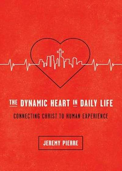 The Dynamic Heart in Daily Life, Paperback