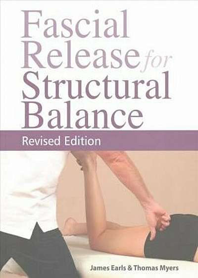 Fascial Release for Structural Balance, Revised Edition, Paperback