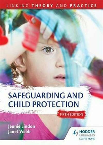 Safeguarding and Child Protection 5th Edition: Linking Theor, Paperback