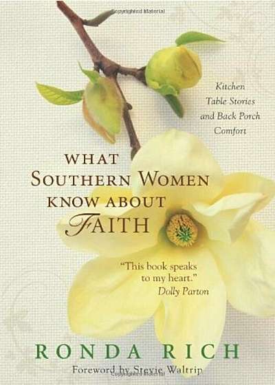 What Southern Women Know about Faith: Kitchen Table Stories and Back Porch Comfort, Paperback