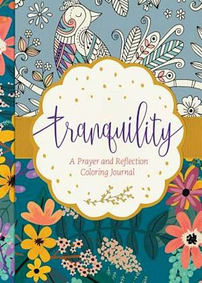 Tranquility: A Prayer and Reflection Coloring Journal, Hardcover