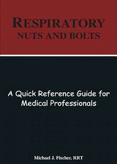 Respiratory Nuts and Bolts, Paperback