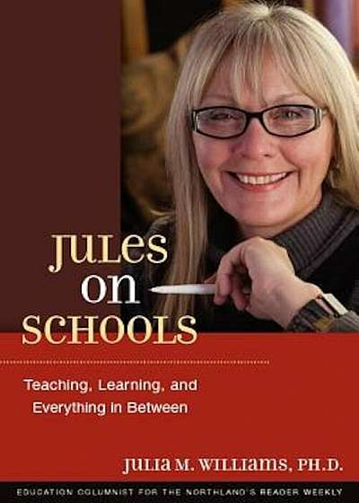 Jules on Schools: Teaching, Learning, and Everything in Between, Paperback