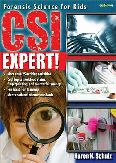 CSI Expert!: Forensic Science for Kids: Grades 5-8, Paperback