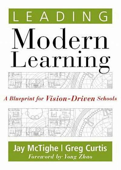 Leading Modern Learning: A Blueprint for Vision-Driven Schools, Paperback
