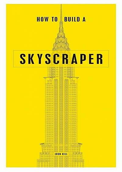 How to Build a Skyscraper, Hardcover