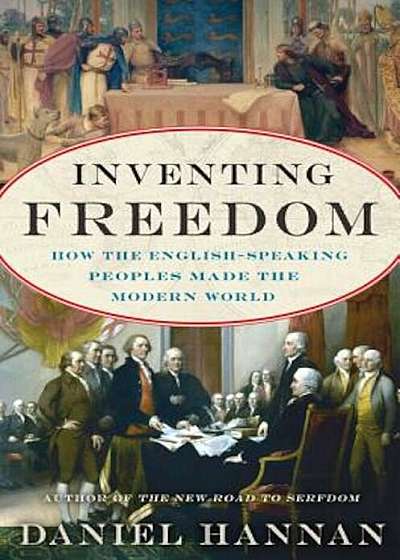 Inventing Freedom: How the English-Speaking Peoples Made the Modern World, Paperback