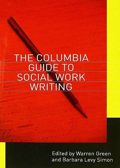 Columbia Guide to Social Work Writing, Paperback