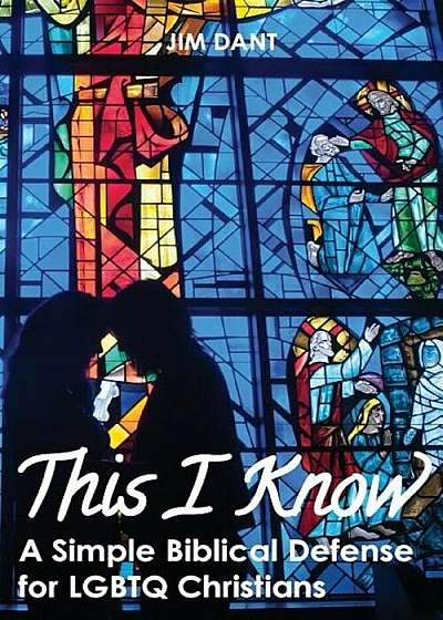 This I Know: A Simple Biblical Defense for Lgbtq Christians, Paperback