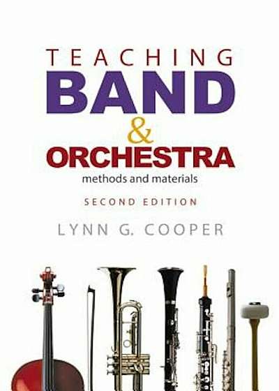 Teaching Band and Orchestra: Methods and Materials, Hardcover