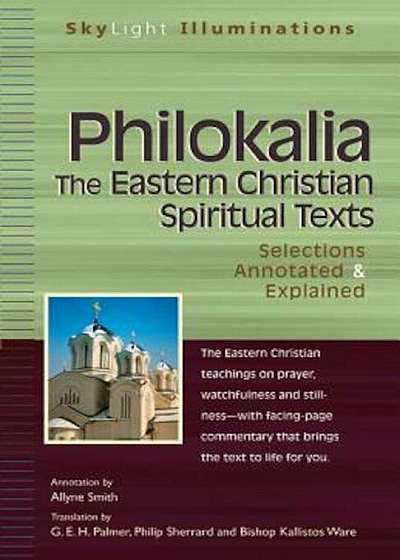 Philokalia--The Eastern Christian Spiritual Texts: Selections Annotated & Explained, Paperback