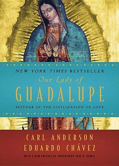 Our Lady of Guadalupe: Mother of the Civilization of Love, Paperback