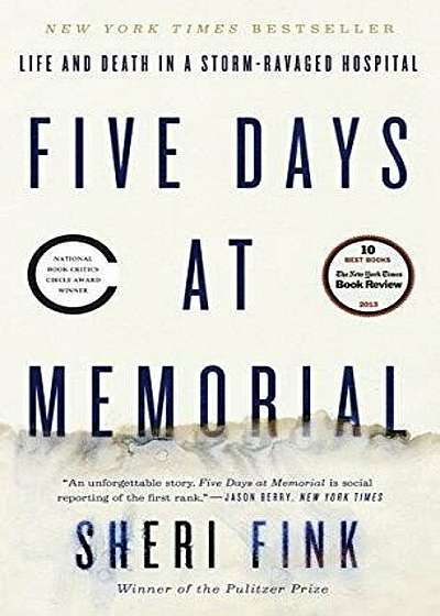 Five Days at Memorial: Life and Death in a Storm-Ravaged Hospital, Paperback