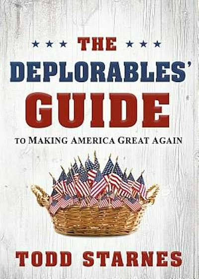 The Deplorables' Guide to Making America Great Again, Paperback