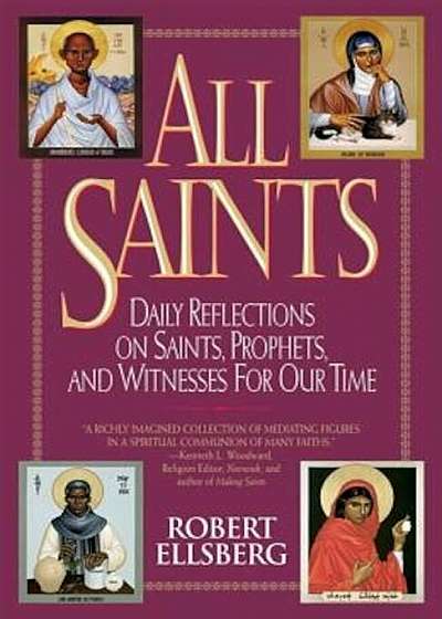 All Saints: Daily Reflections on Saints, Prophets, and Witnesses for Our Time, Paperback