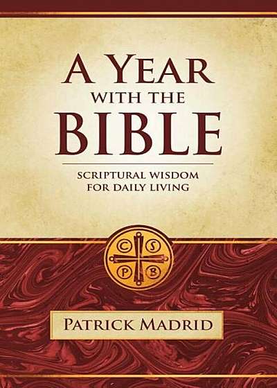 A Year with the Bible: Scriptural Wisdom for Daily Living, Paperback