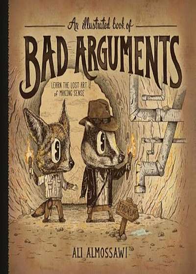 An Illustrated Book of Bad Arguments, Hardcover