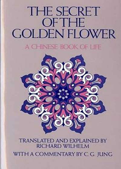 The Secret of the Golden Flower: A Chinese Book of Life, Paperback