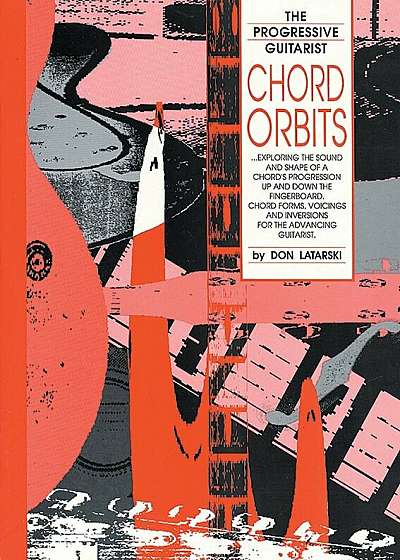 Chord Orbits: Exploring the Sound and Shape of a Chord's Progression Up and Down the Fingerboard, Paperback