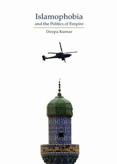 Islamophobia and the Politics of Empire, Paperback